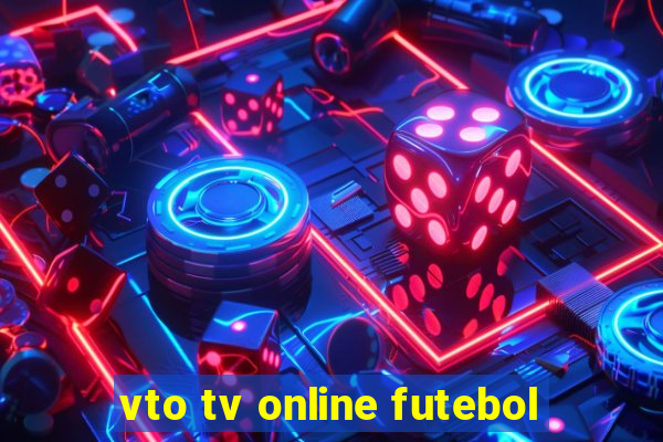 vto tv online futebol